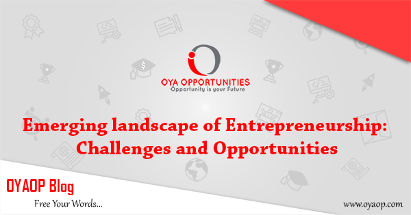 Emerging landscape of Entrepreneurship: Challenges and Opportunities