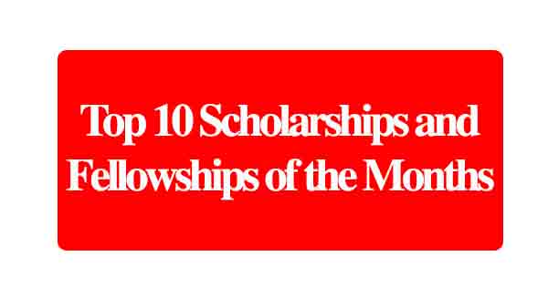 Top 10 Scholarships and Fellowships of the Months