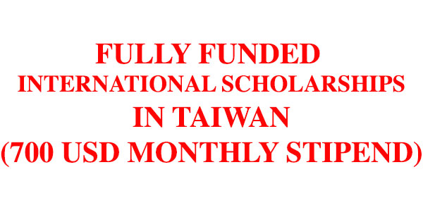 Fully Funded International Scholarships in Taiwan (700 USD Monthly Stipend)