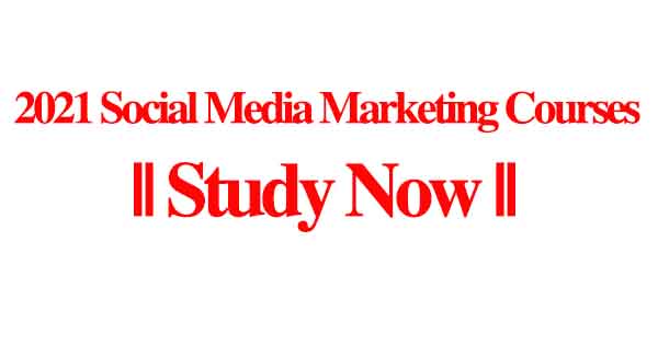 2021 Social Media Marketing Courses || Study Now