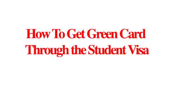 How To Get Green Card Through the Student Visa