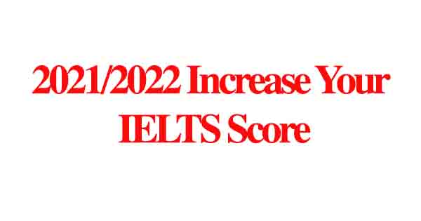 2021/2022 Increase Your IELTS Score