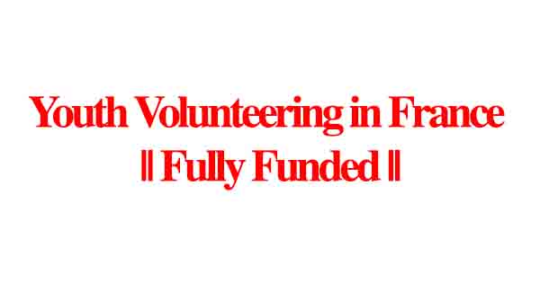 Youth Volunteering in France || Fully Funded