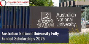 Australian National University 2025 Scholarships | Fully Funded Opportunities for International Students