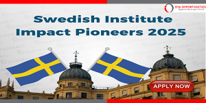 Swedish Institute Impact Pioneers 2025 | Fully Funded to Sweden
