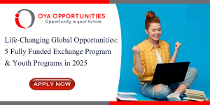 Life-Changing Global Opportunities: 5 Fully Funded Exchange Program & Youth Programs in 2025