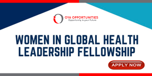 Women in Global Health Leadership Fellowship 2025 | Fully Funded