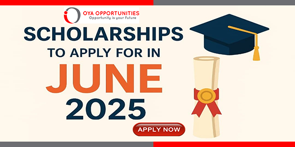 Top Fellowship & Scholarship Opportunities to Apply for in June 2025