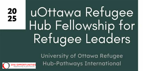 University of Ottawa Refugee Hub-Pathways International Fellowships 2025 for Refugee Leaders