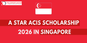 Fully Funded A STAR ACIS PhD Scholarship 2026 in Singapore for International Students