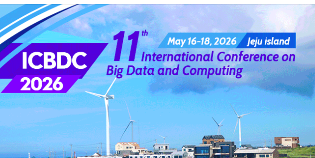 11th International Conference on Big Data and Computing (ICBDC 2026) to Take Place in Jeju Island