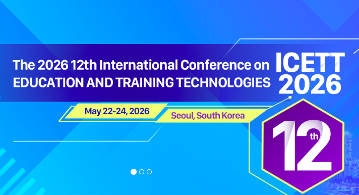 International Conference on Education and Training Technologies (ICETT 2026) to Take Place in Seoul