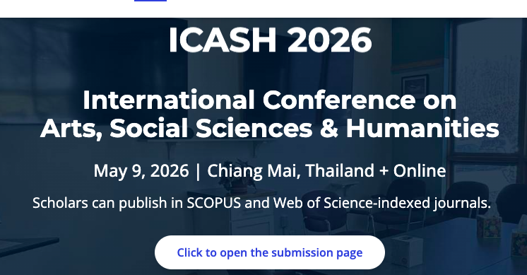 International Conference on Arts, Social Sciences & Humanities (ICASH 2026) Scheduled in Chiang Mai